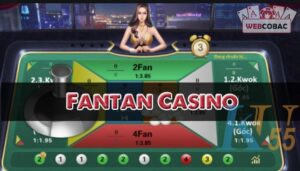 Fantan Casino là gì? Cách để chơi hiệu quả, thắng lớn giá trị