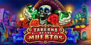 Taberna De Los Muertos: Slot game xoay quanh lễ hội linh hồn