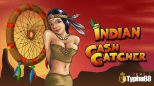 Indian Cash Catcher: Khám phá cuộc sống bản địa Mỹ