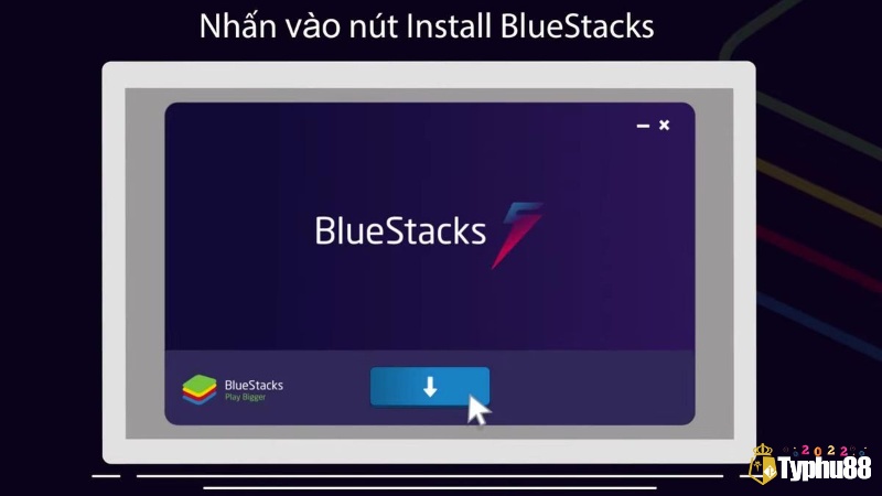 Cài đặt BlueStacks