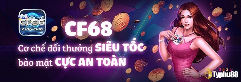 Tìm hiểu thông tin về CF68 và cách đăng nhập CF68