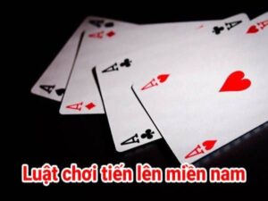  Luật chơi bài tiến lên miền nam chính xác 100% cho người chơi